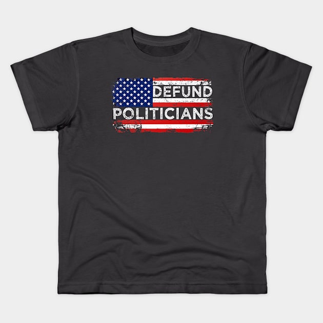 Defund Politicians Kids T-Shirt by Gtrx20